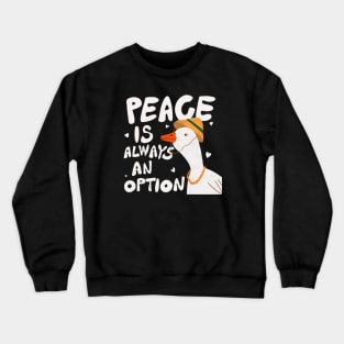 Peace is always an option Crewneck Sweatshirt